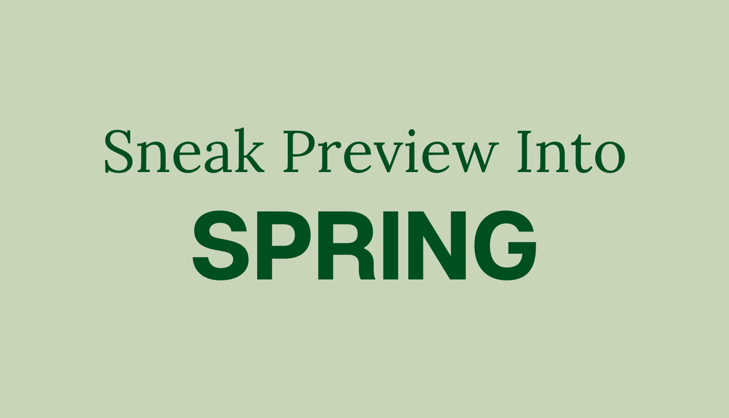 Sneak Preview Into Spring